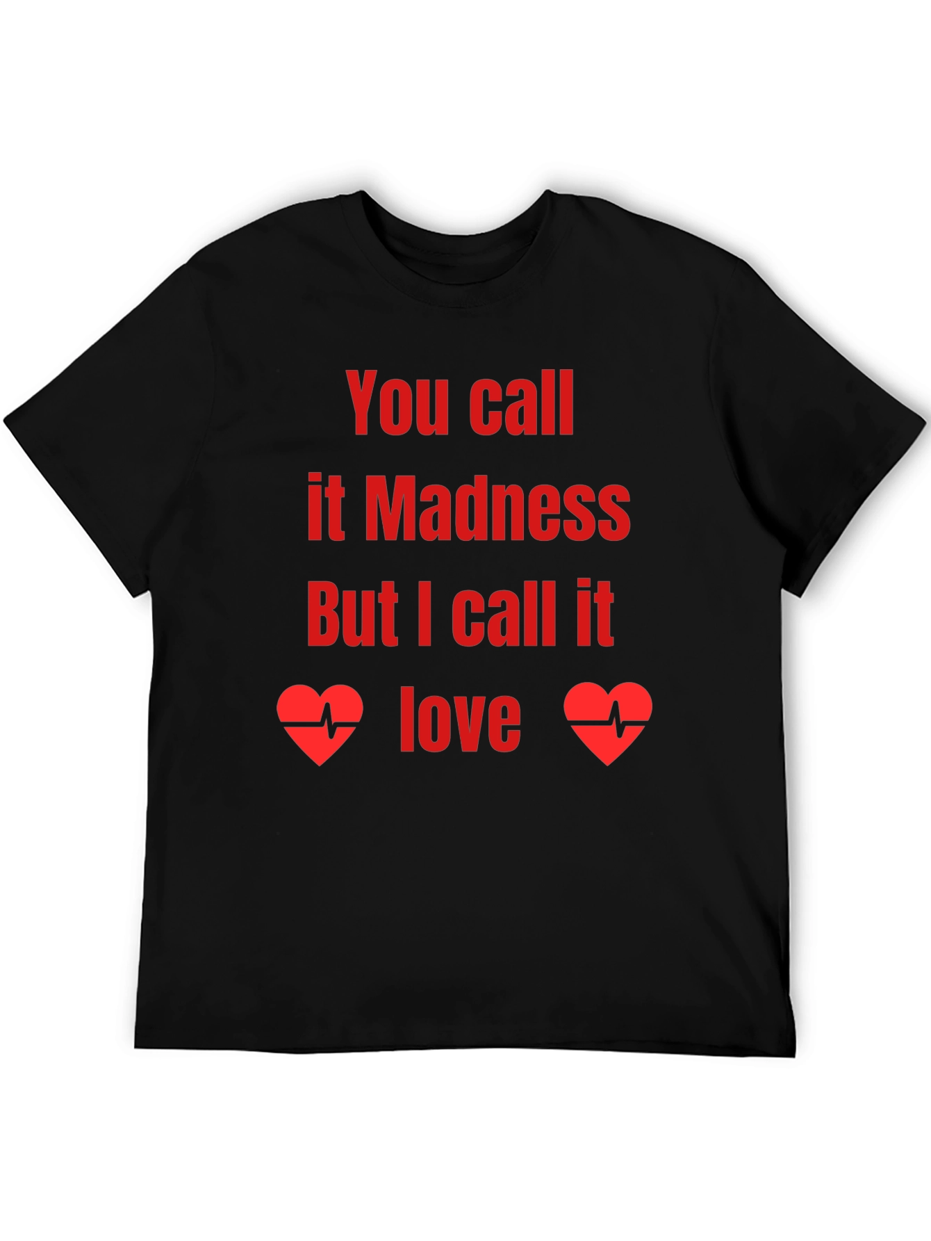 Madness or Love Graphic Tee