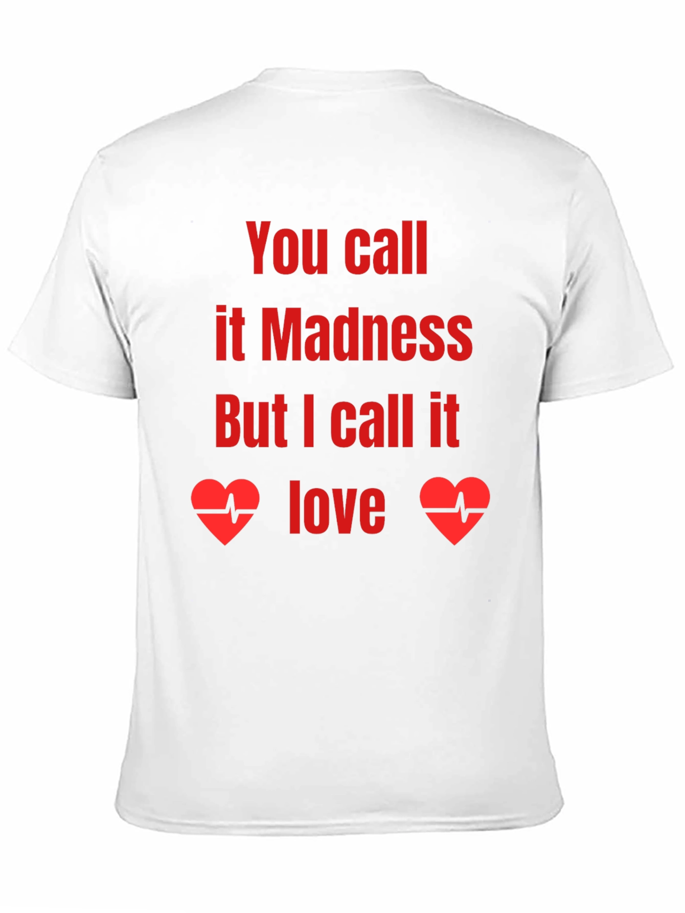 Madness or Love Graphic Tee