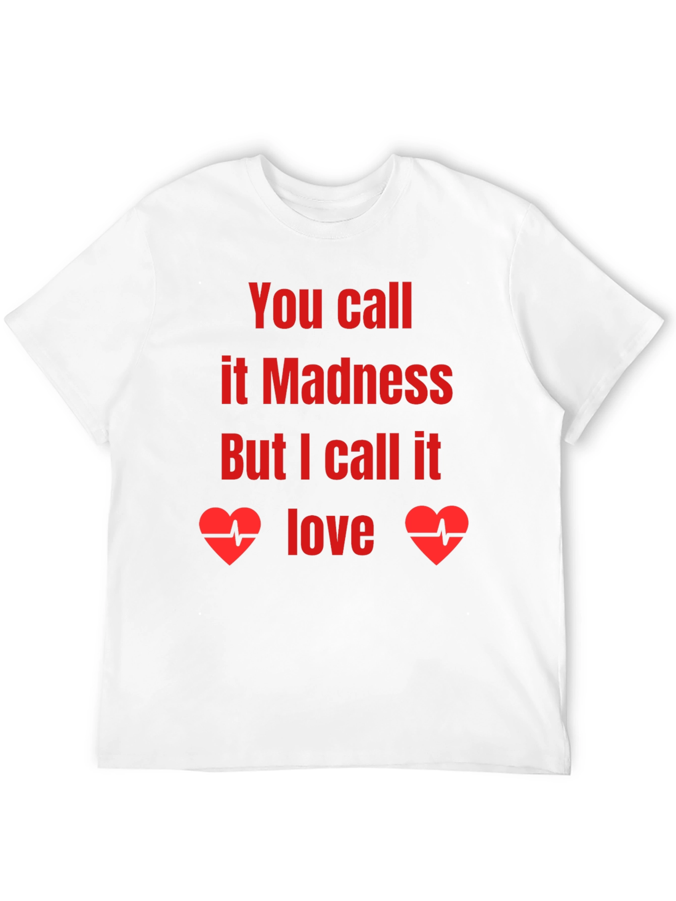 Madness or Love Graphic Tee