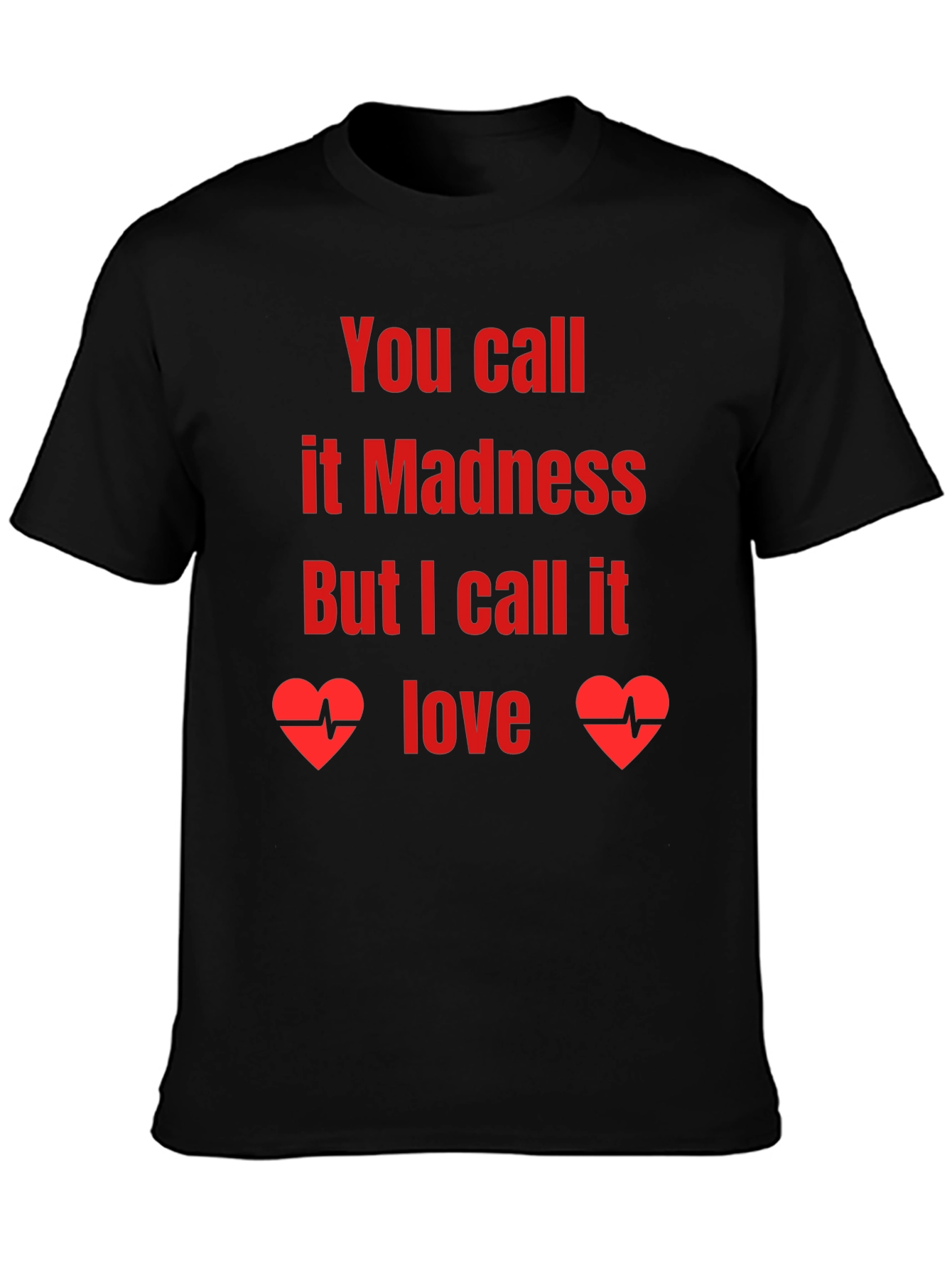 Madness or Love Graphic Tee