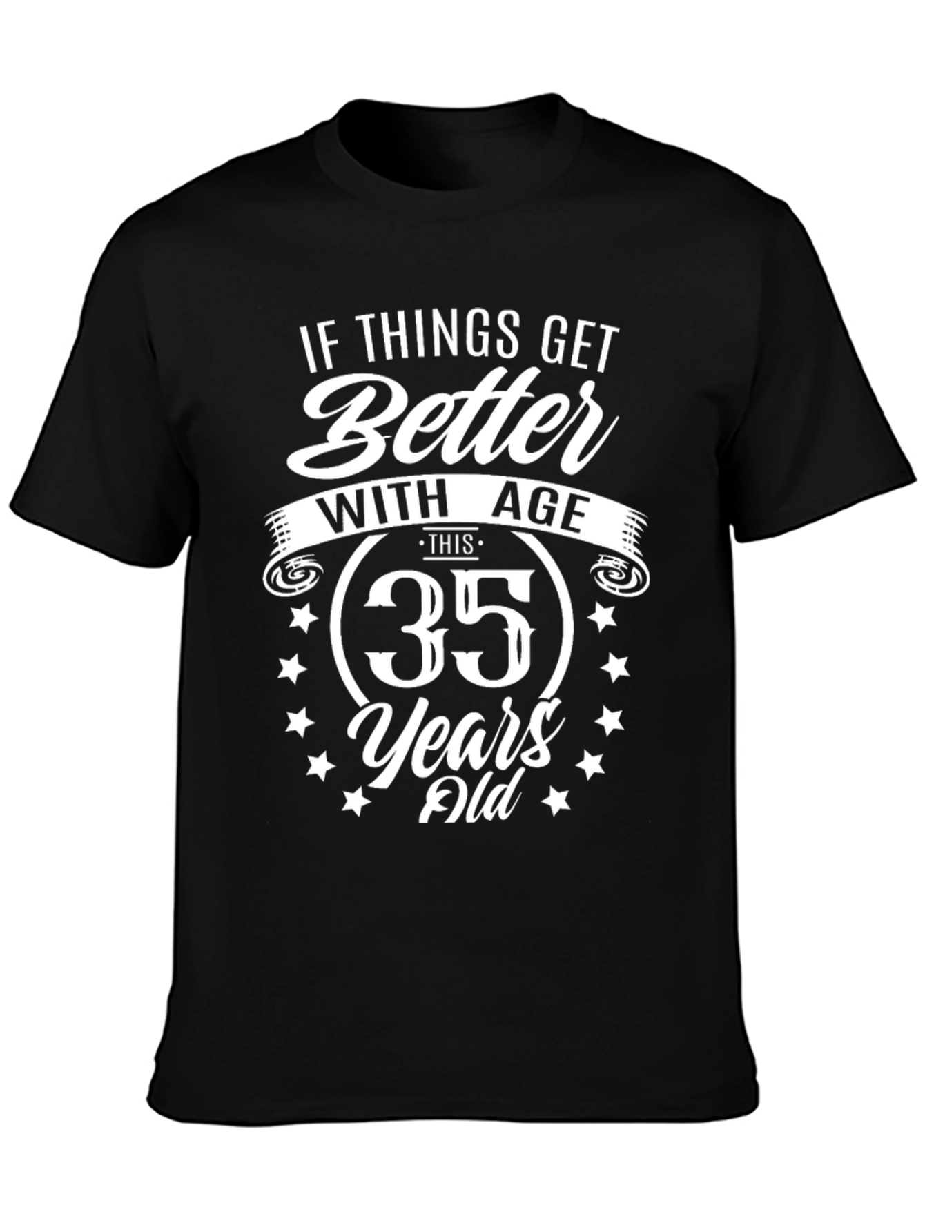 35th Birthday T-Shirt: Better with Age