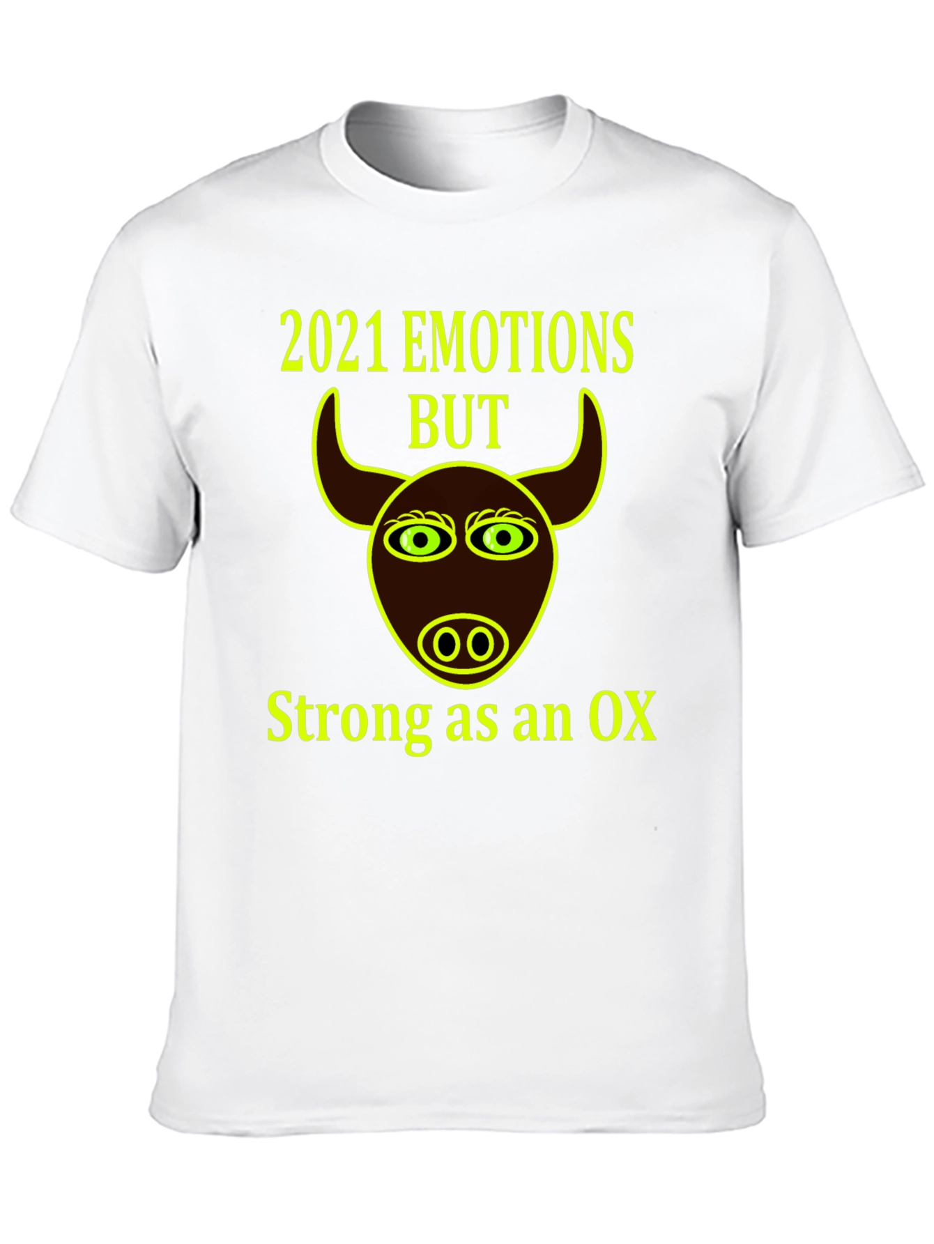 2021 Emotions But Strong as an Ox T-Shirt