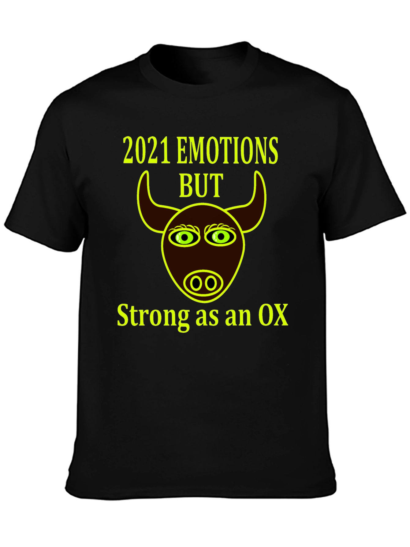 2021 Emotions But Strong as an Ox T-Shirt