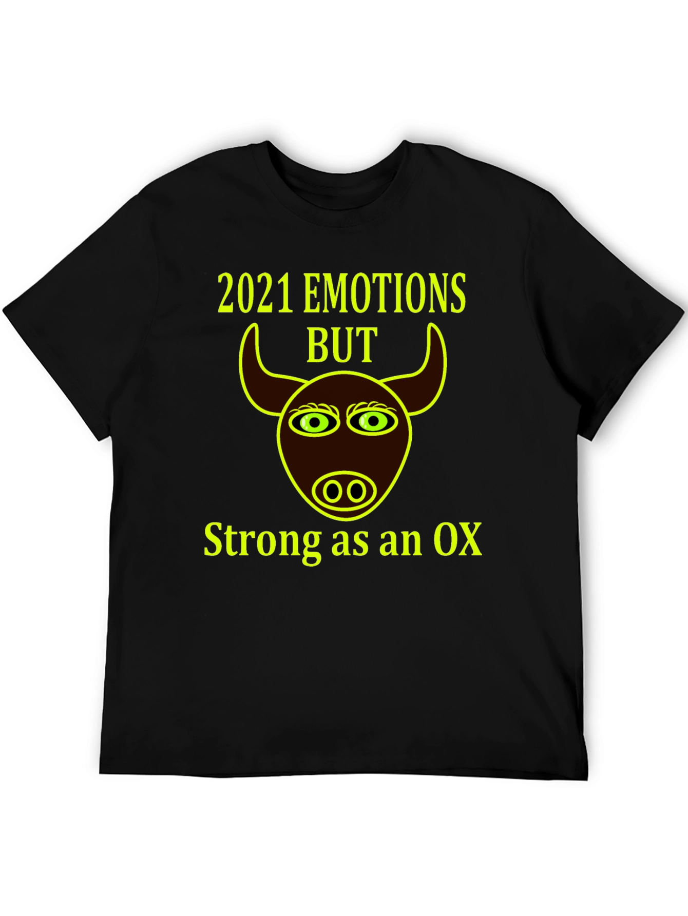 2021 Emotions But Strong as an Ox T-Shirt