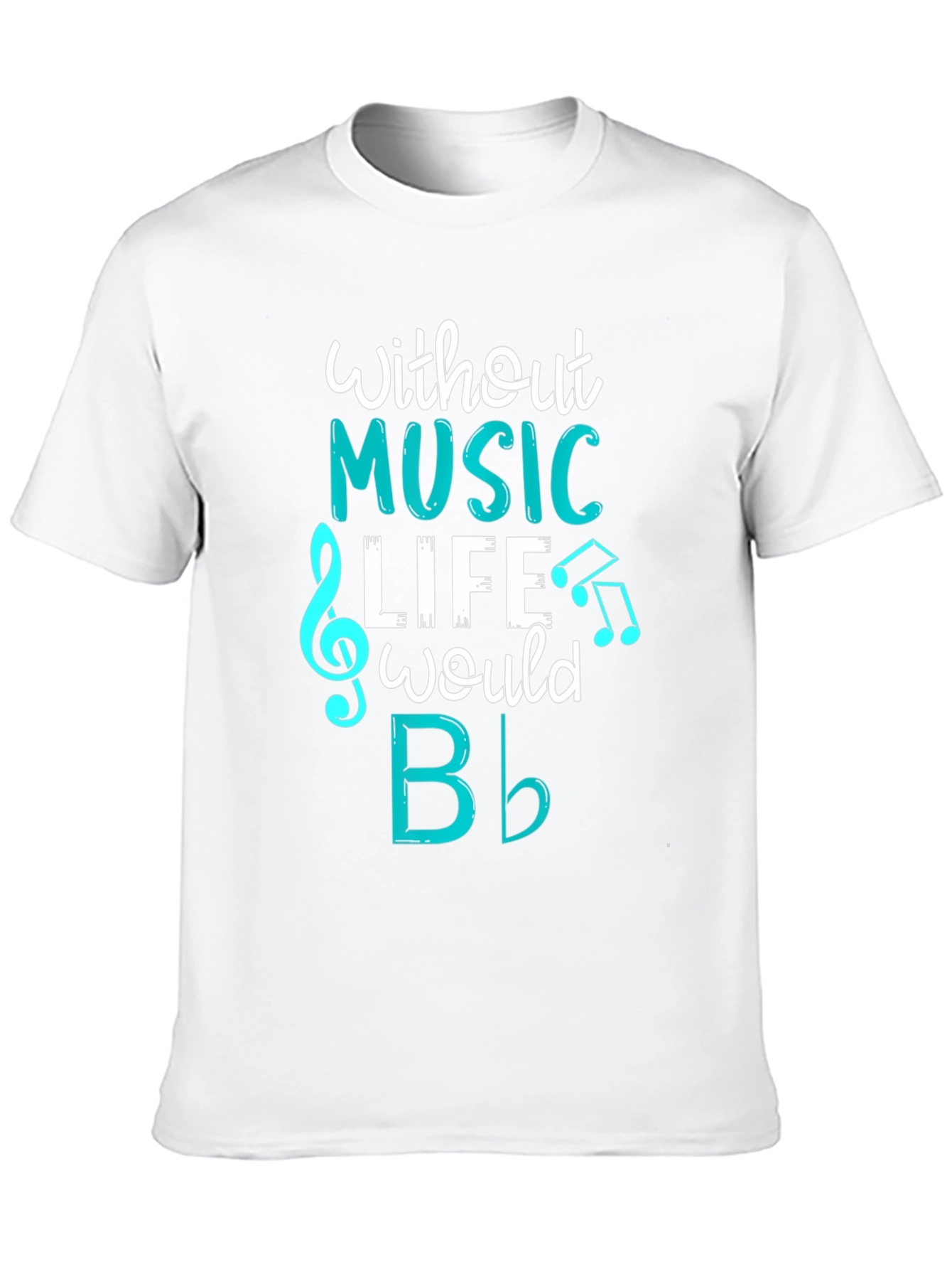 Music Lovers T-Shirt: Without Music Life Would B Flat