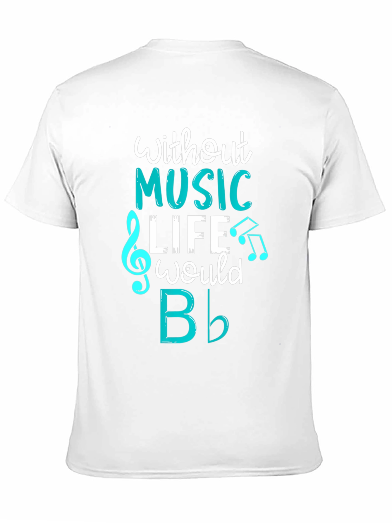 Music Lovers T-Shirt: Without Music Life Would B Flat