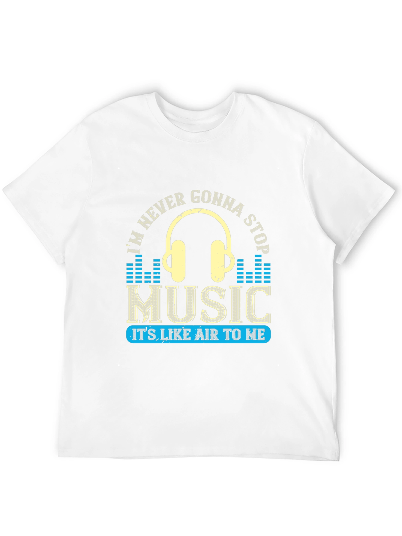 Music Lover T-Shirt: Im Never Gonna Stop
