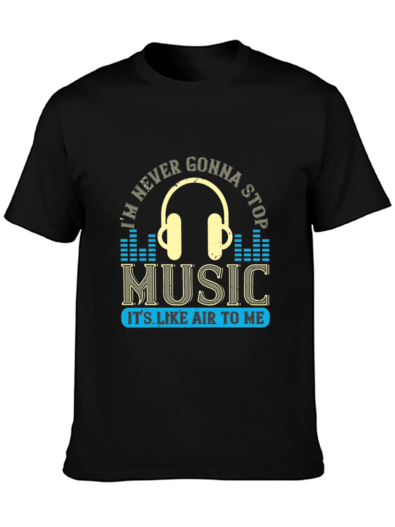 Music Lover T-Shirt: Im Never Gonna Stop