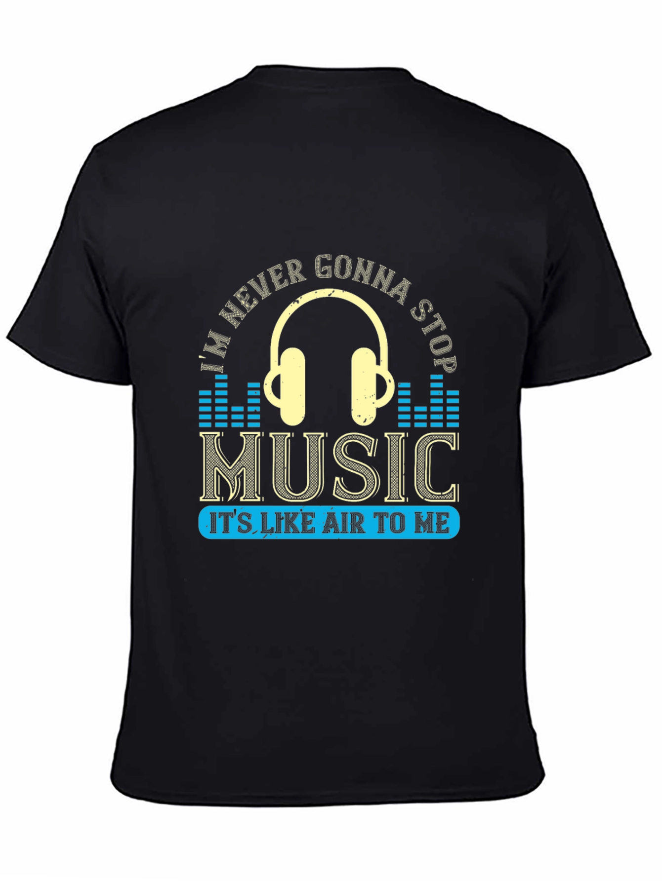 Music Lover T-Shirt: Im Never Gonna Stop