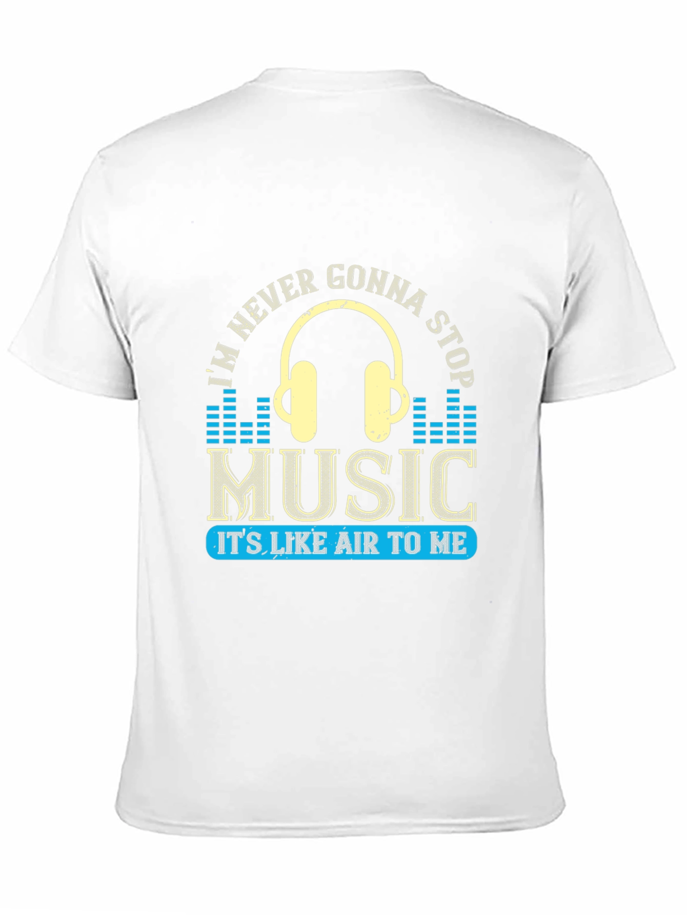 Music Lover T-Shirt: Im Never Gonna Stop