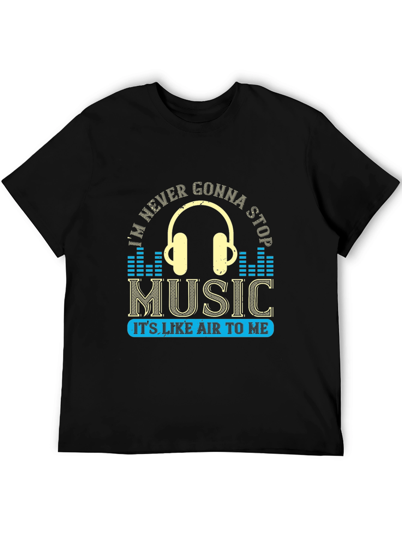 Music Lover T-Shirt: Im Never Gonna Stop
