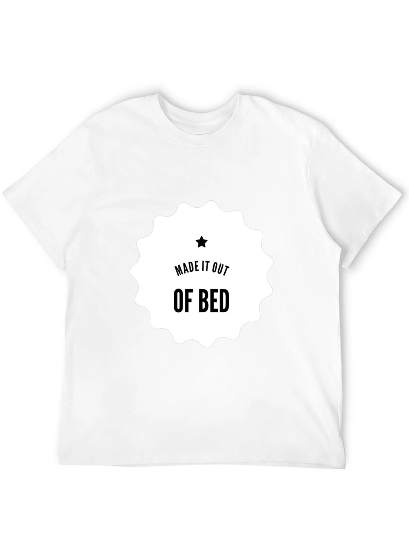 Made It Out Of Bed T-Shirt