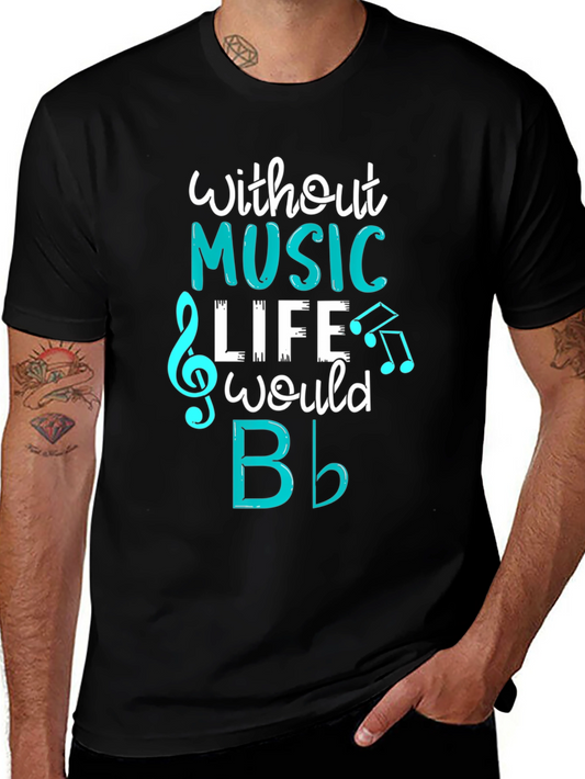 Music Lovers T-Shirt: Without Music Life Would B Flat