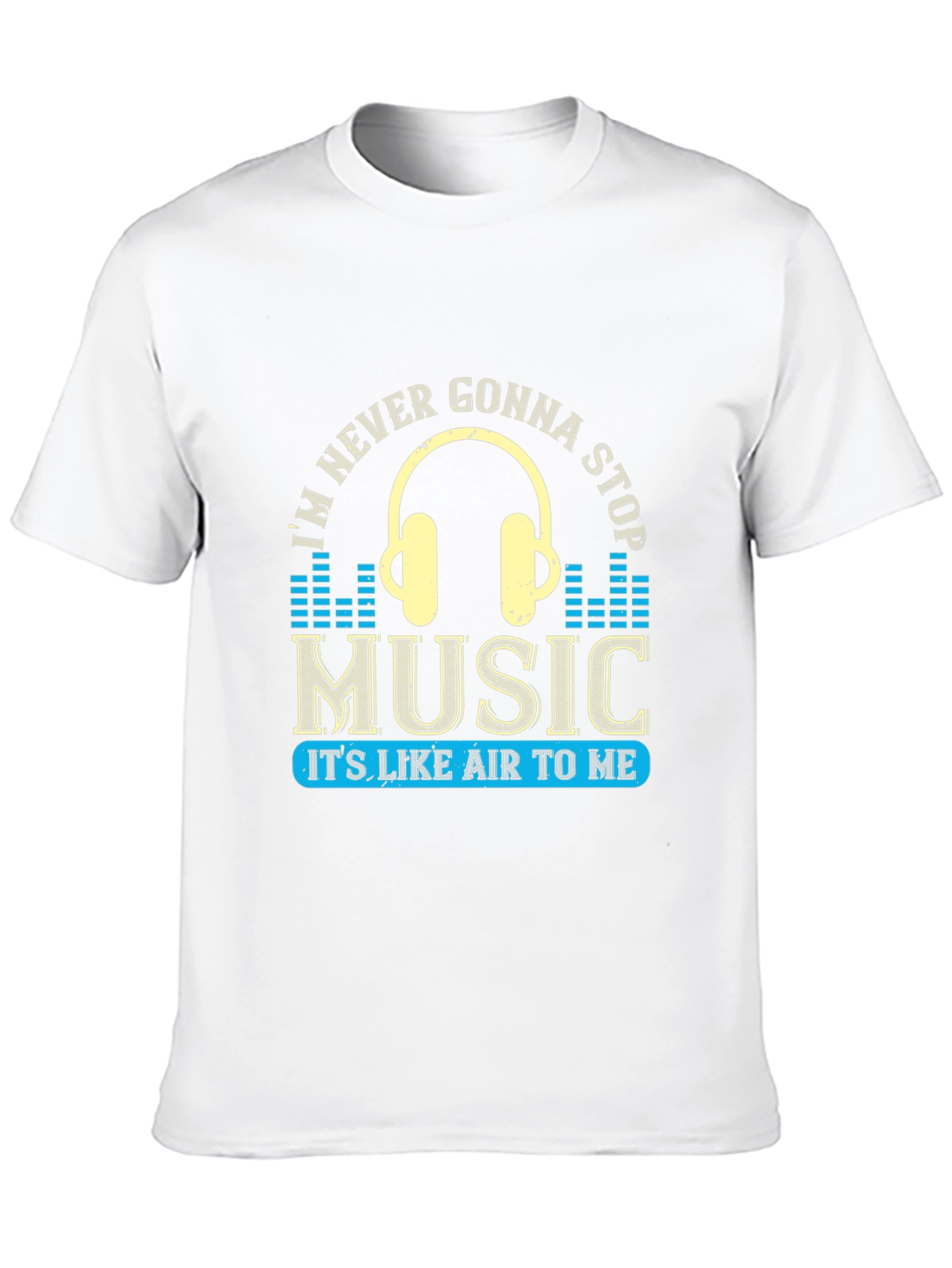 Music Lover T-Shirt: Im Never Gonna Stop