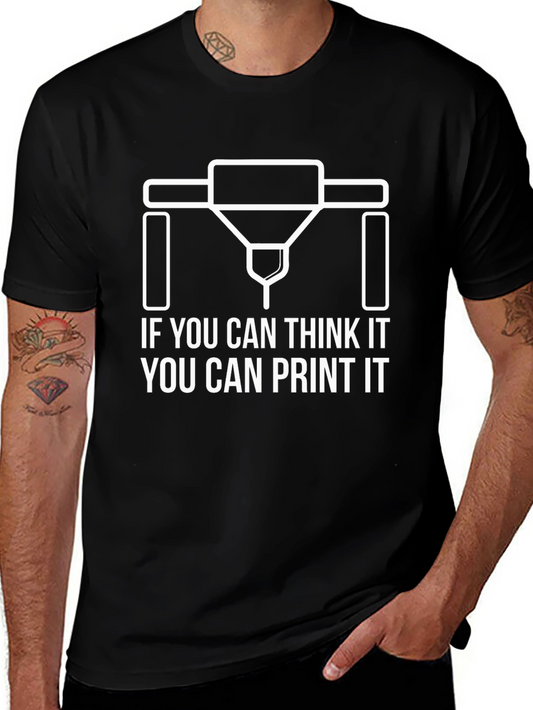 3D Printing T-Shirt - If You Can Think It Print It!